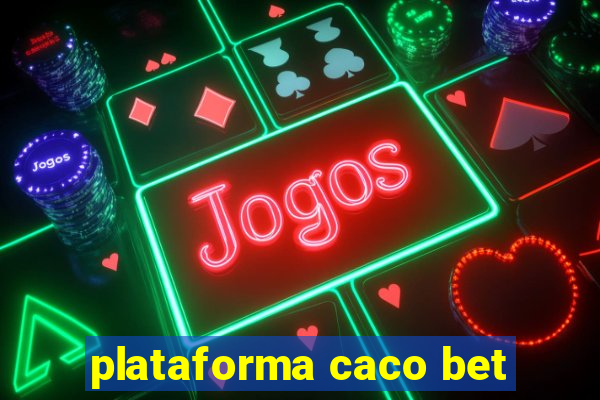 plataforma caco bet